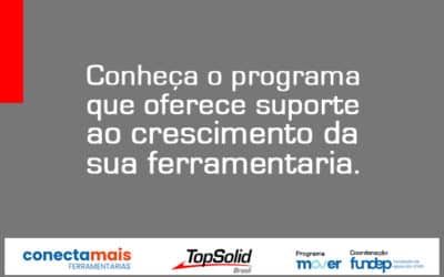 TopSolid’Brasil e Conecta Mais: Saiba como tornar sua ferramentaria ainda mais competitiva