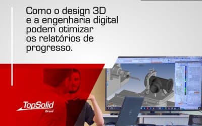 Como o design 3D e a engenharia digital podem otimizar os relatórios de progresso