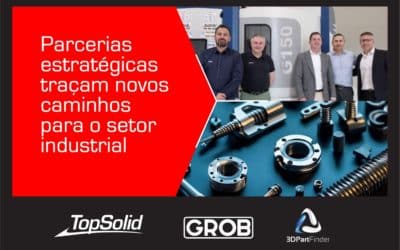 Grob e 3DSemantix: Alianças estratégicas fortalecem o ecossistema da TopSolid